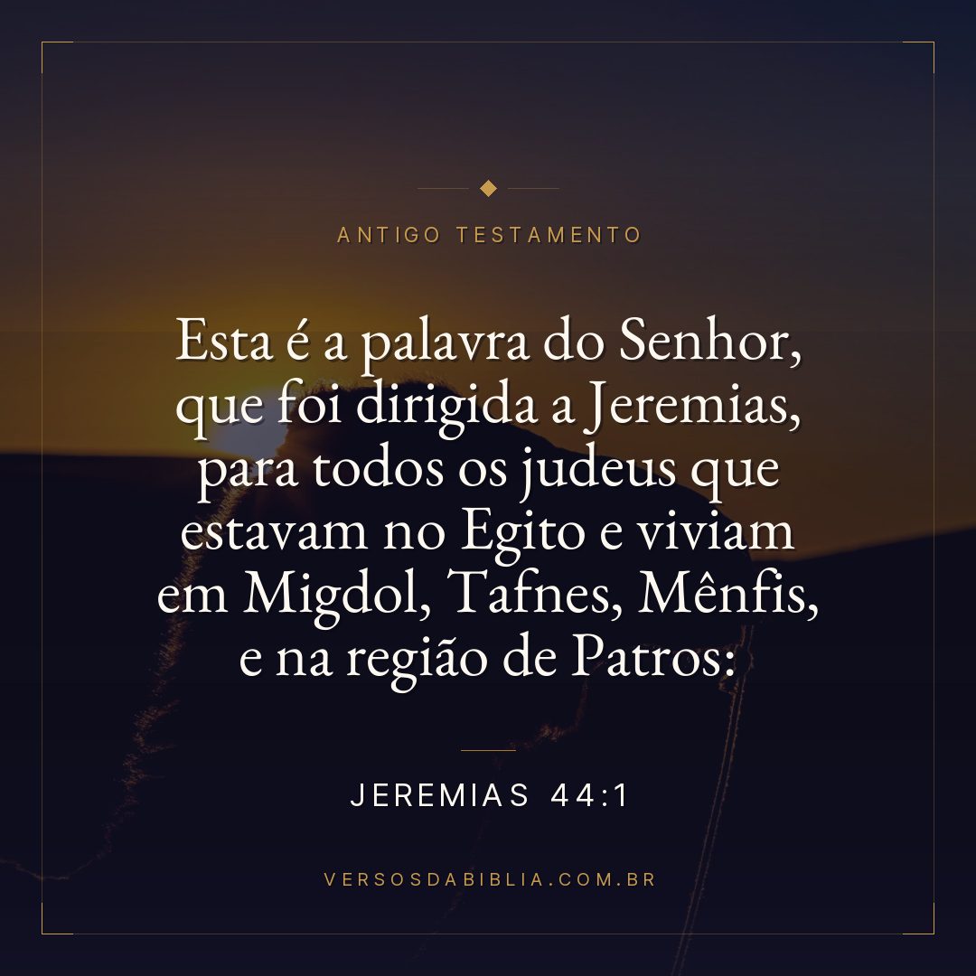 Jeremias - 44 - 1 - Esta é a palavra do Senhor