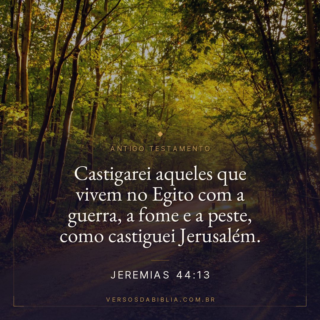 Jeremias - 44 - 13 - Castigarei aqueles que vivem no Egito com a guerra