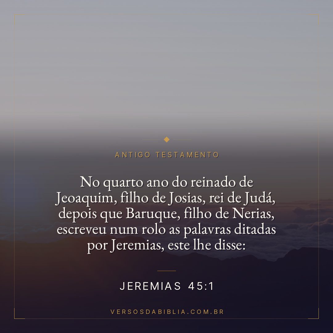 Jeremias - 45 - 1 - No quarto ano do reinado de Jeoaquim