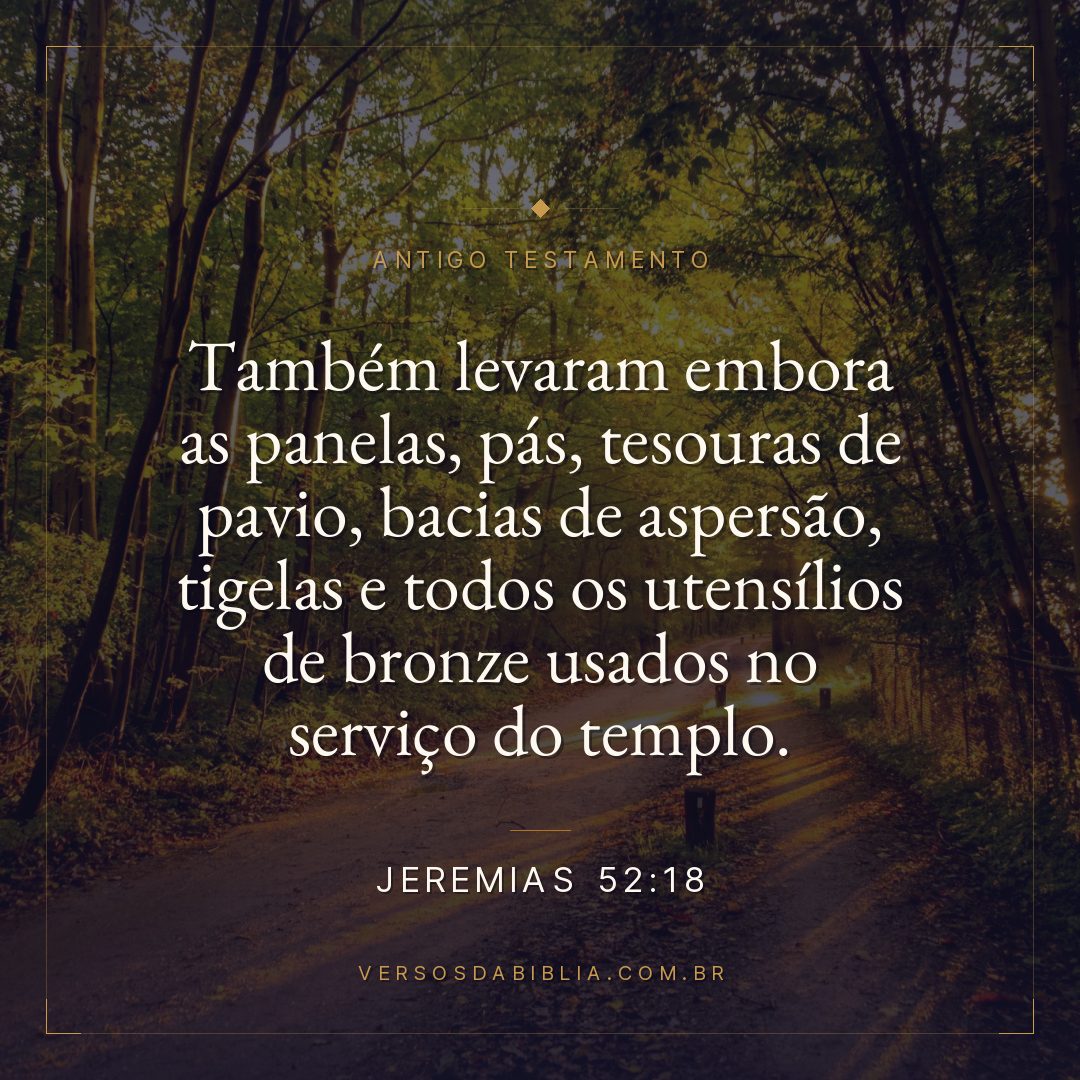 Jeremias - 52 - 18 - Também levaram embora as panelas