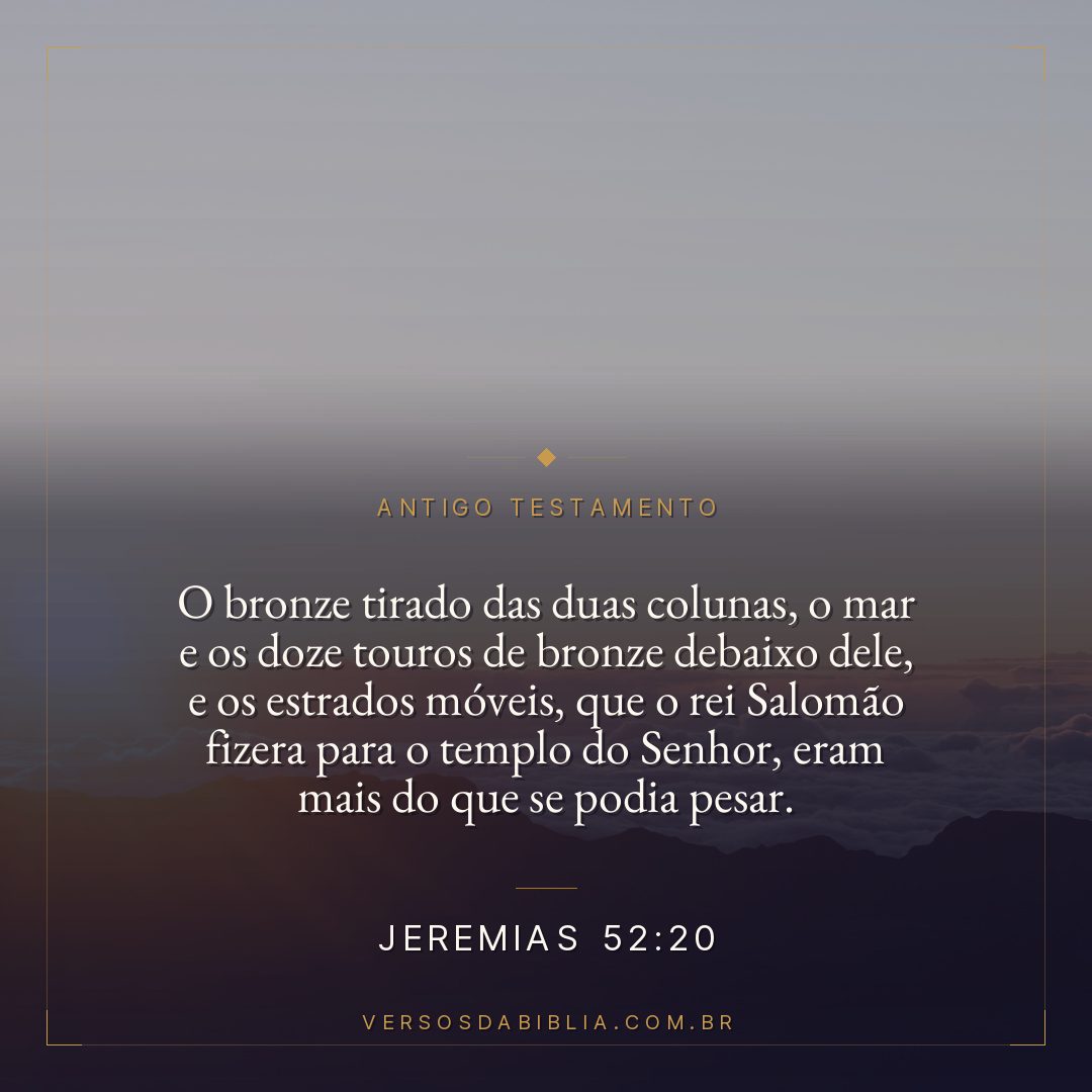 Jeremias - 52 - 20 - O bronze tirado das duas colunas