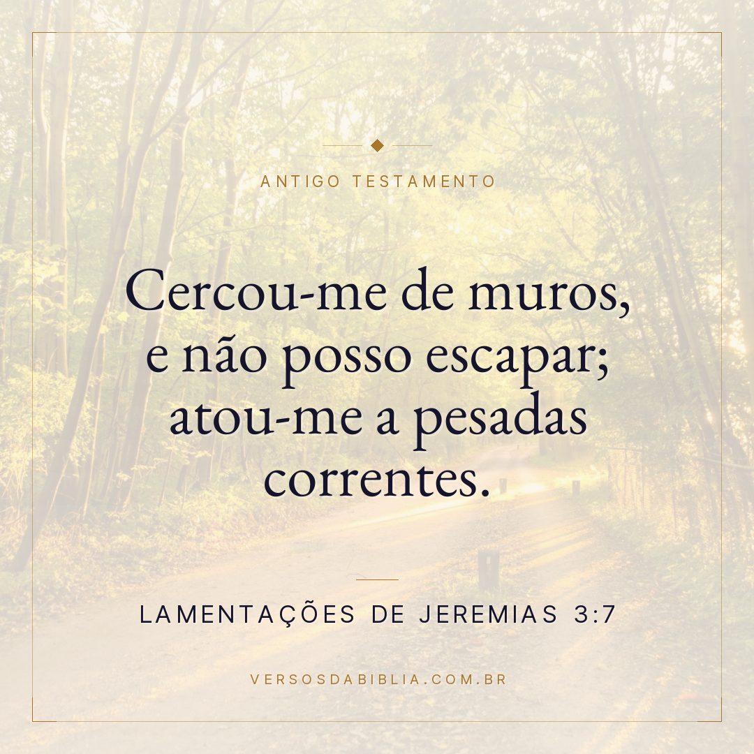 Lamentações de Jeremias - 3 - 7 - Cercou-me de muros