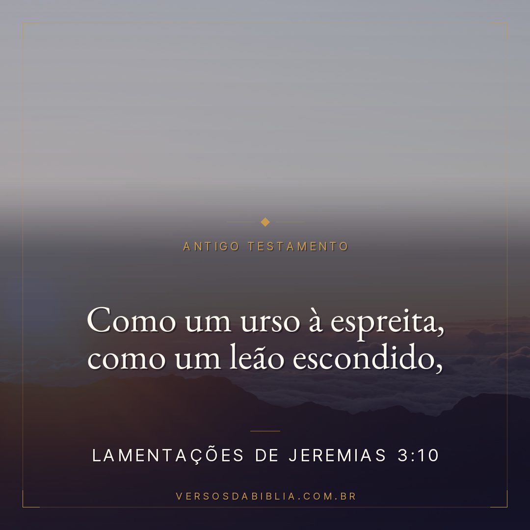 Lamentações de Jeremias - 3 - 10 - Como um urso à espreita
