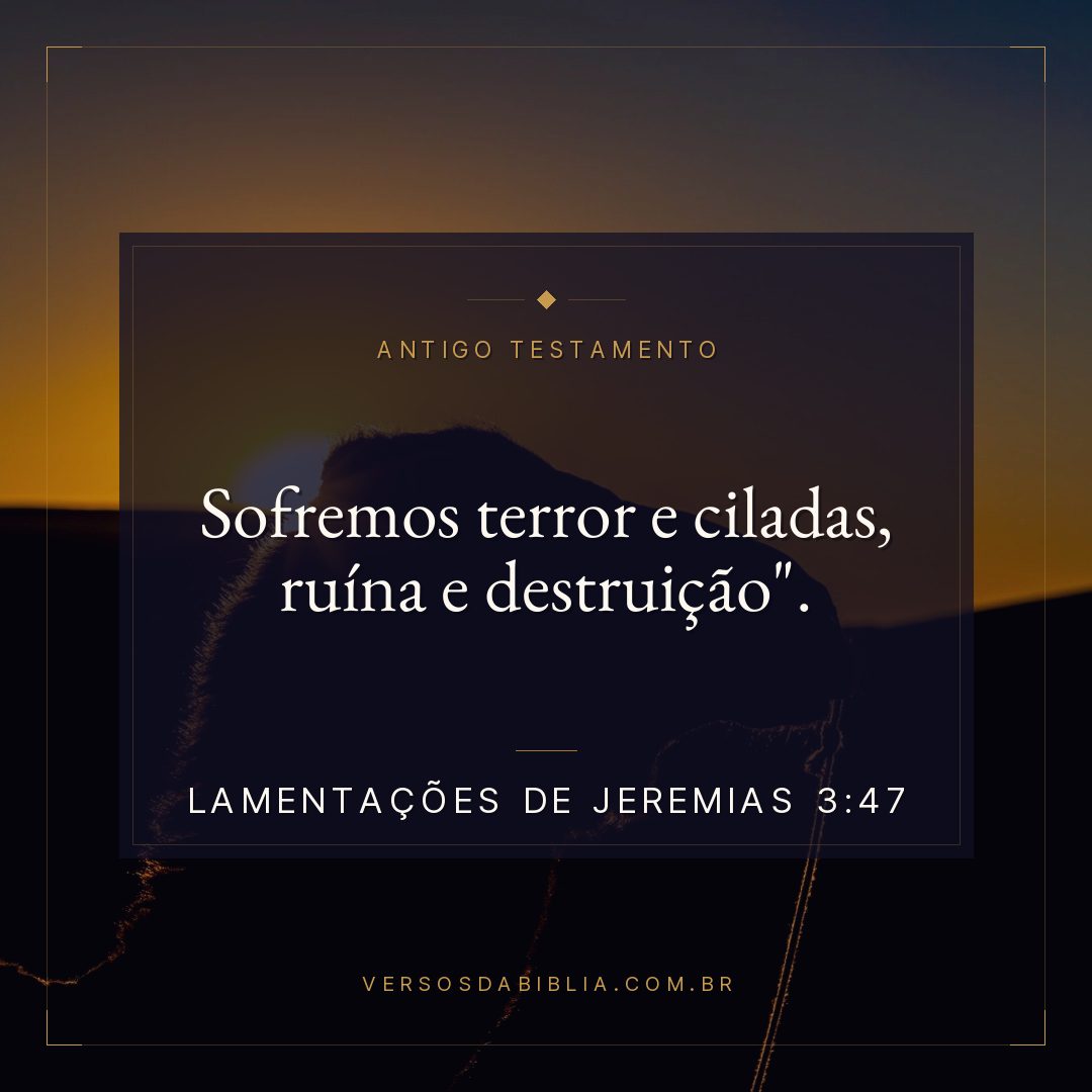 Lamentações de Jeremias - 3 - 47 - Sofremos terror e ciladas
