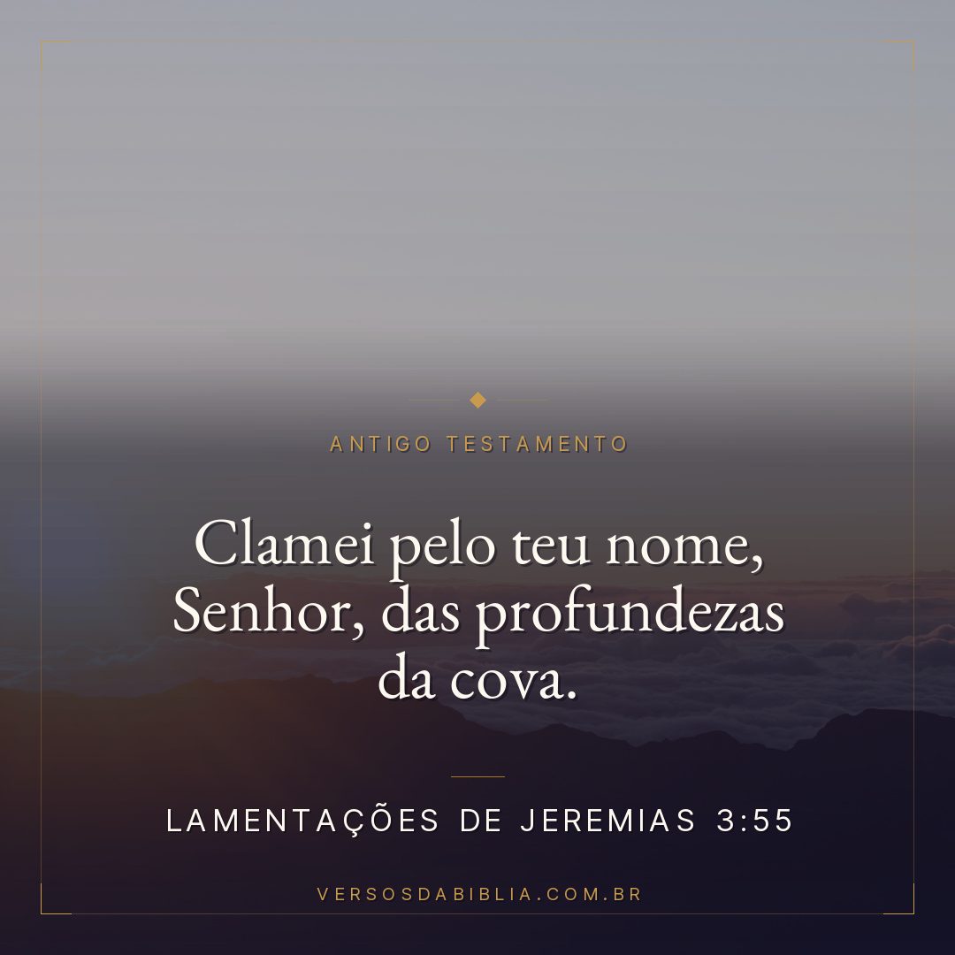 Lamentações de Jeremias - 3 - 55 - Clamei pelo teu nome