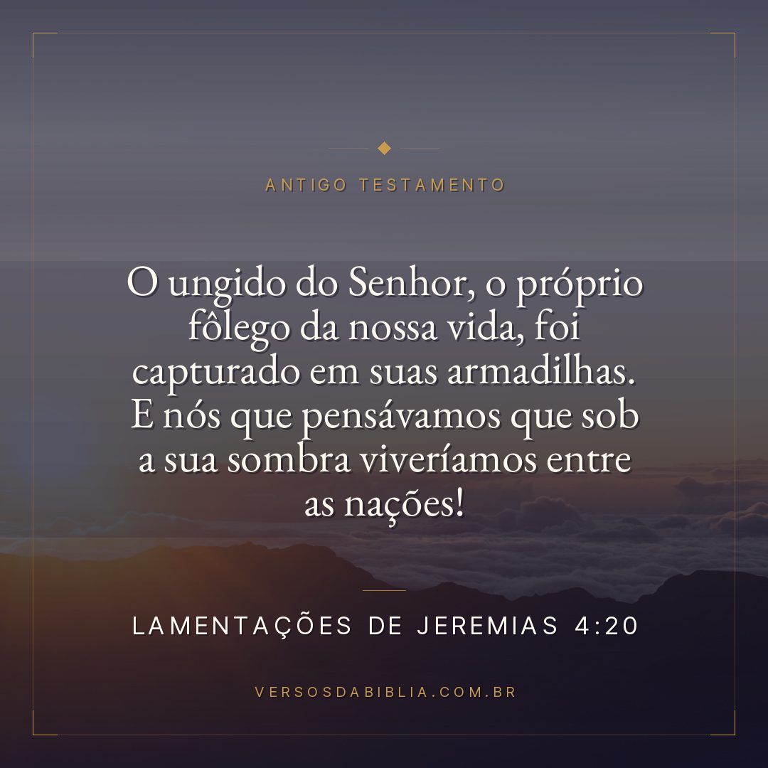 Lamentações de Jeremias - 4 - 20 - O ungido do Senhor