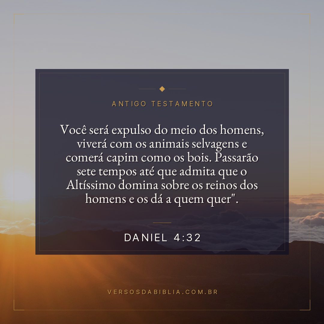 Daniel - 4 - 32 - Você será expulso do meio dos homens