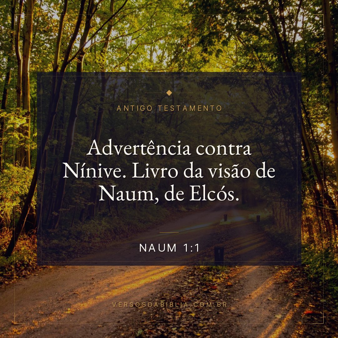 Naum - 1 - 1 - Advertência contra Nínive. Livro da visão de Naum