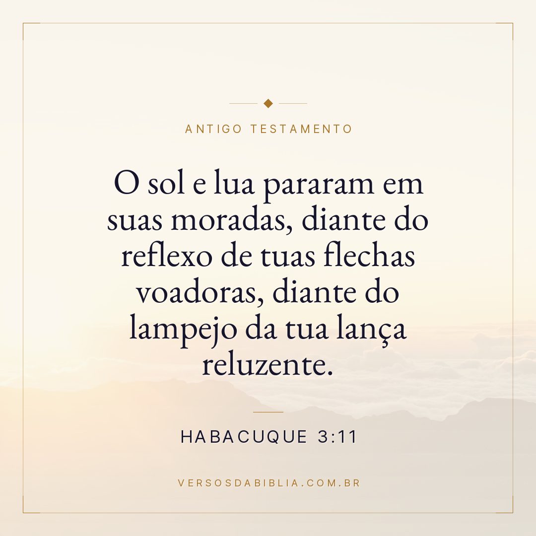 Habacuque - 3 - 11 - O sol e lua pararam em suas moradas