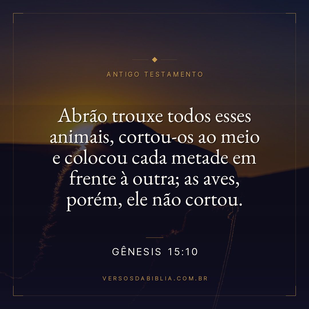 Gênesis - 15 - 10 - Abrão trouxe todos esses animais