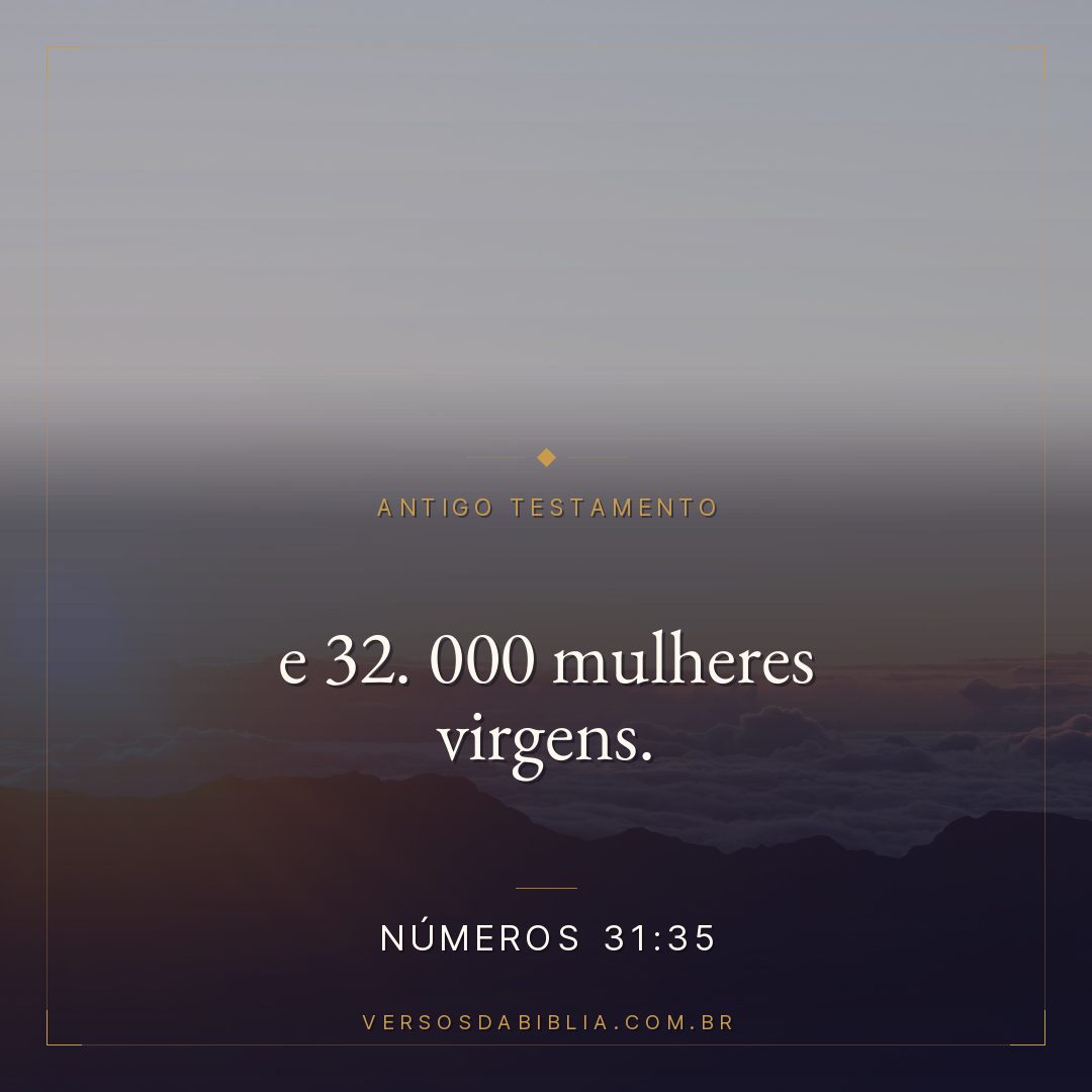 Números - 31 - 35 - e 32. 000 mulheres virgens.