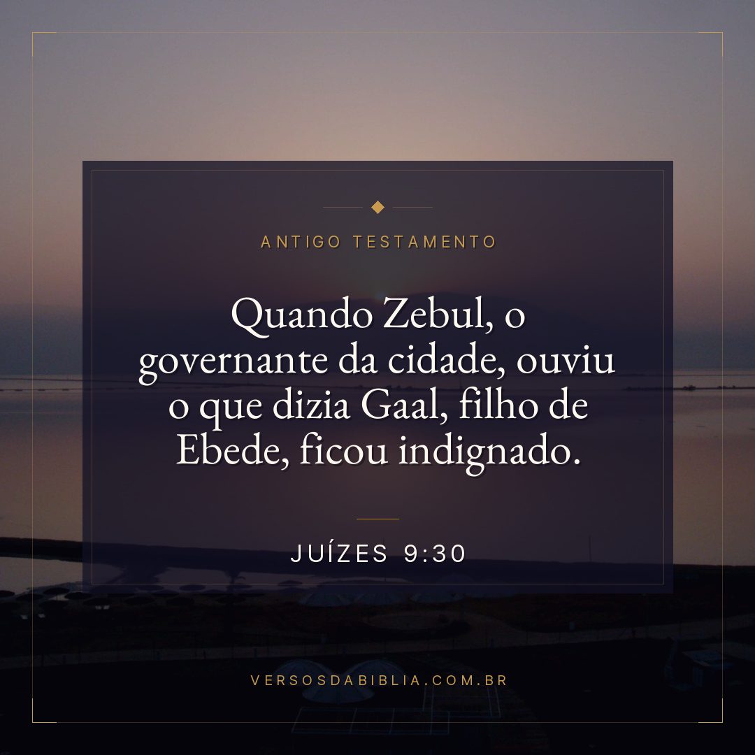 Juízes - 9 - 30 - Quando Zebul