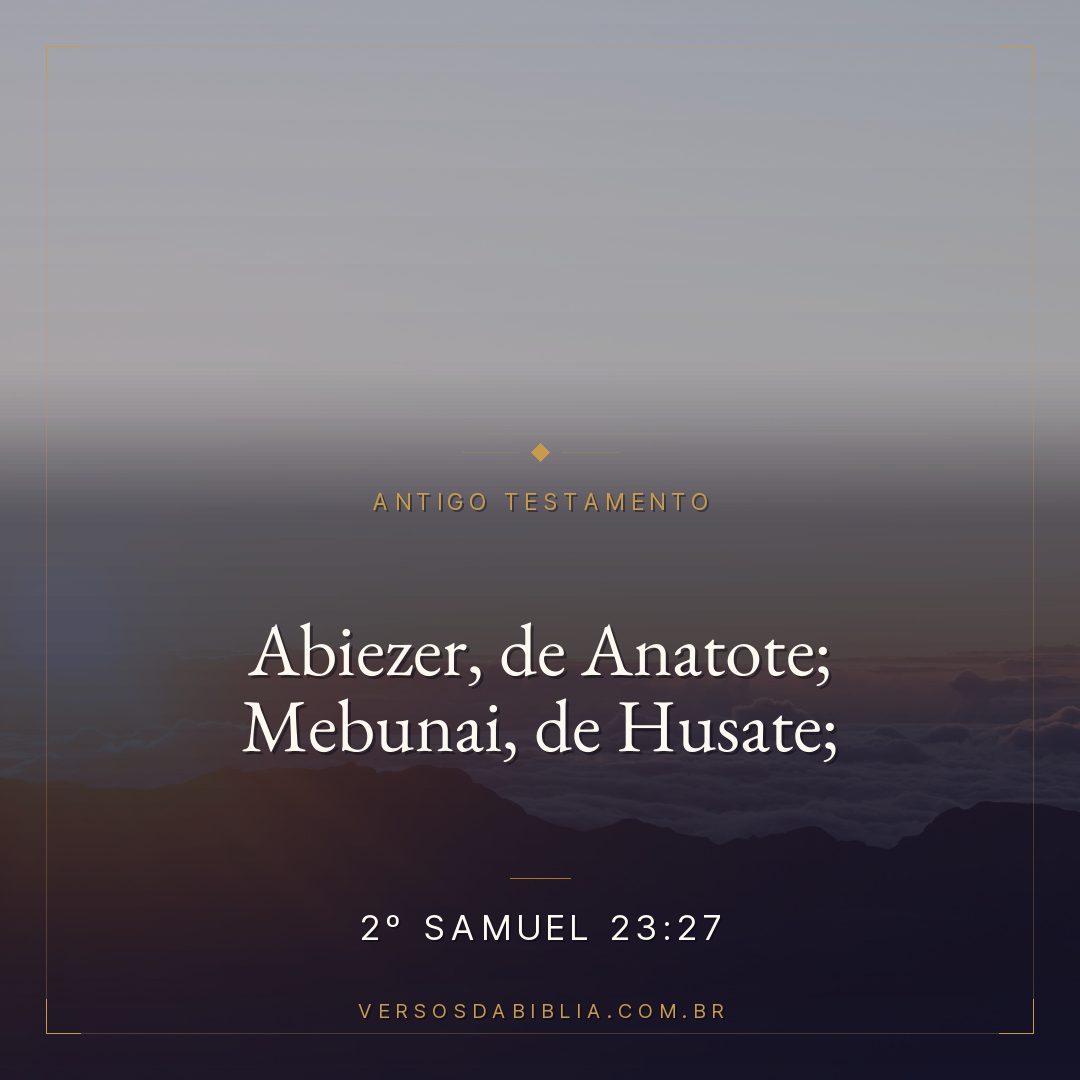 2º Samuel - 23 - 27 - Abiezer