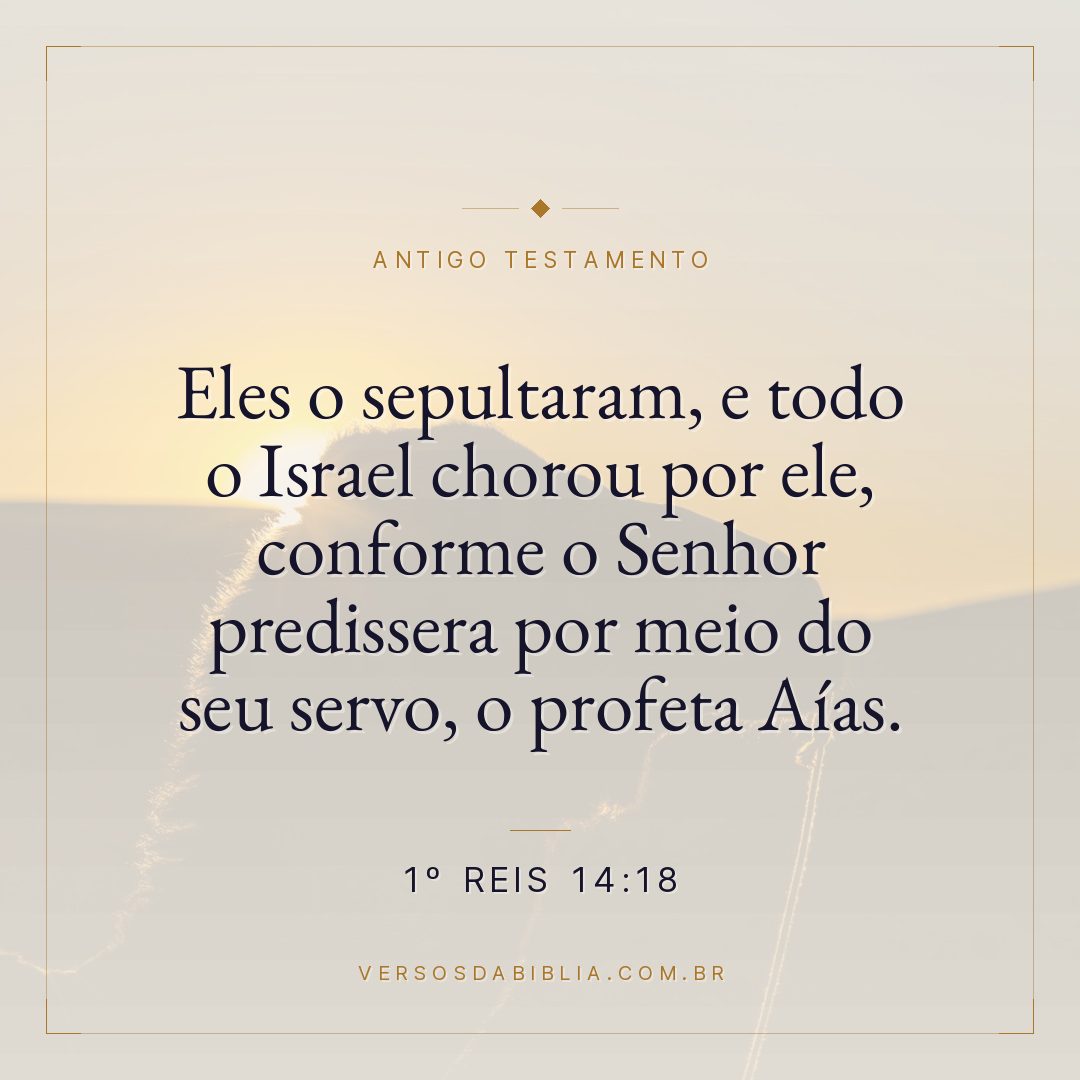 1º Reis - 14 - 18 - Eles o sepultaram