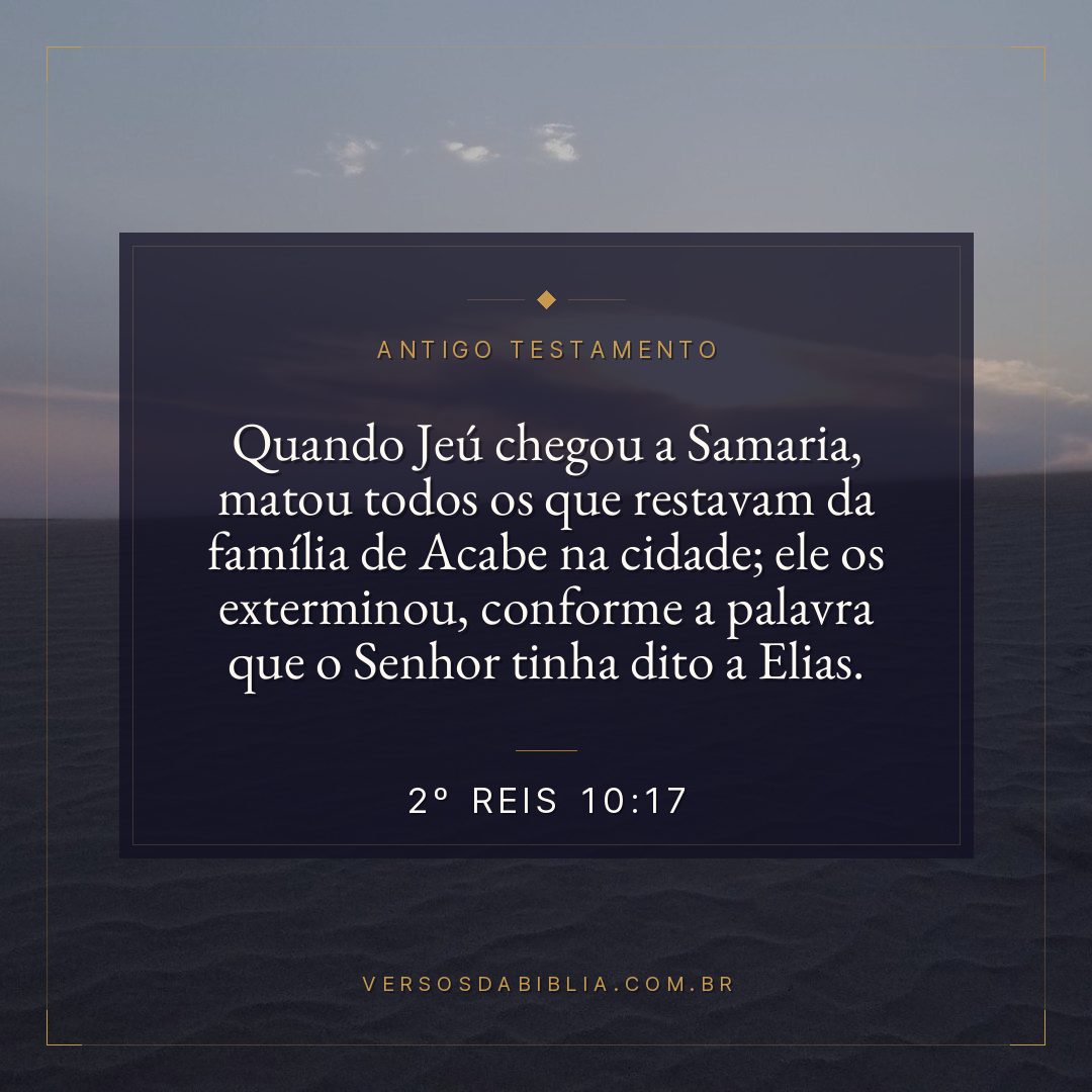 2º Reis - 10 - 17 - Quando Jeú chegou a Samaria